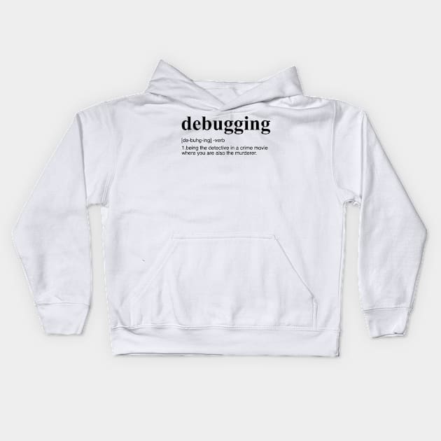 Debugging Definition Kids Hoodie by GeekandNerdyStuff